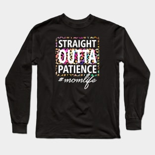 Straight OUTTA Patience #momlife Long Sleeve T-Shirt